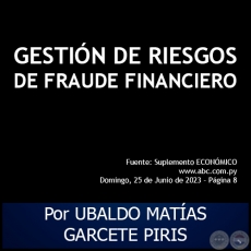 GESTIN DE RIESGOS DE FRAUDE FINANCIERO - Por UBALDO MATAS GARCETE PIRIS - Domingo, 25 de Junio de 2023